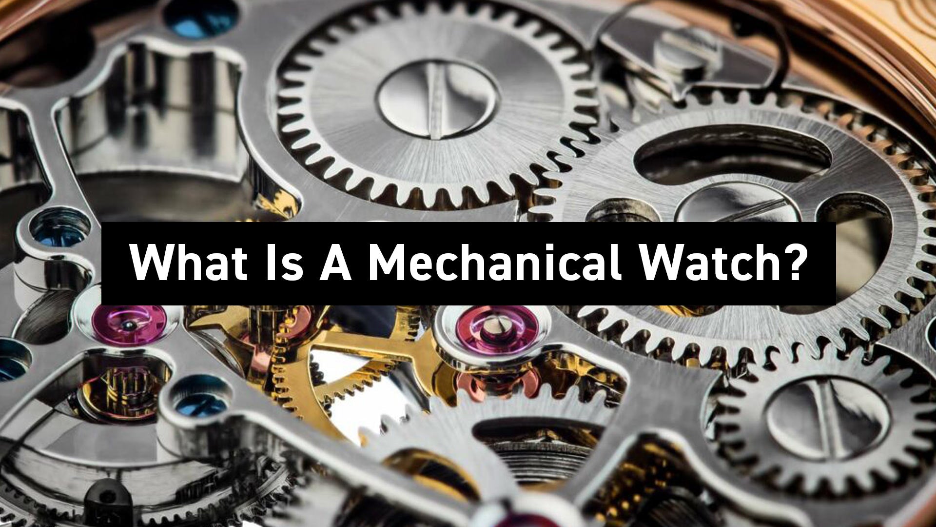 What Is A Mechanical Watch?